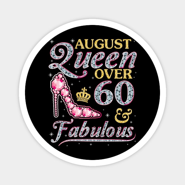 August Queen Over 60 Years Old And Fabulous Born In 1960 Happy Birthday To Me You Nana Mom Daughter Magnet by DainaMotteut